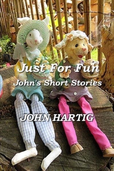 Cover for John Hartig · Just For Fun: John's Short Stories (Pocketbok) (2021)