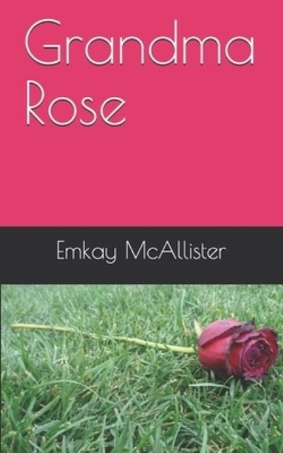 Cover for Emkay McAllister · Grandma Rose (Paperback Bog) (2021)