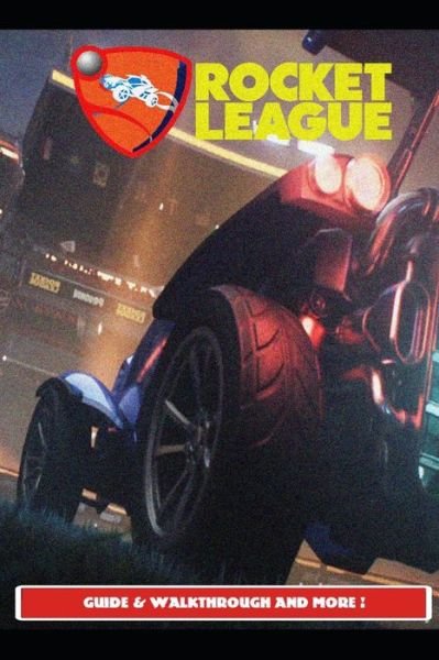 Cover for Urax13 · Rocket League Guide &amp; Walkthrough and MORE ! (Taschenbuch) (2021)