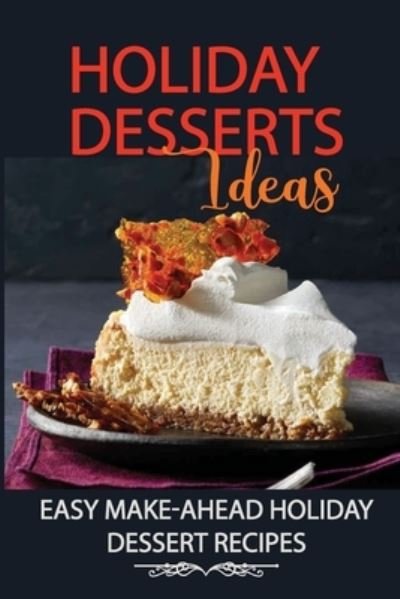 Cover for Raleigh Pavlat · Holiday Desserts Ideas (Paperback Bog) (2021)