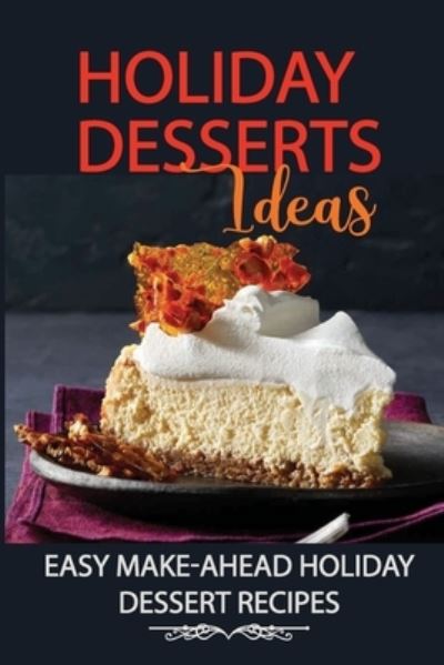 Cover for Raleigh Pavlat · Holiday Desserts Ideas (Paperback Book) (2021)