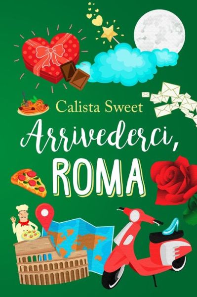 Cover for Calista Sweet · Arrivederci, Roma: De la ganadora del I Premio Romantic (Paperback Book) (2021)