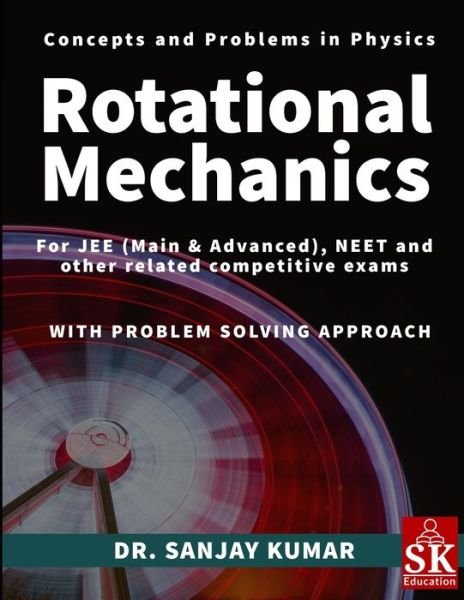 Cover for Sanjay Kumar · Rotational Mechanics - Concepts and Problems in Physics (Taschenbuch) (2021)
