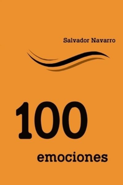 Cover for Salvador Navarro · Cien emociones - Relatos de Salvador Navarro - Contador de Historias (Paperback Book) (2021)