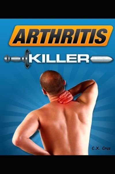 Cover for C X Cruz · Arthritis Killer (Paperback Book) (2021)