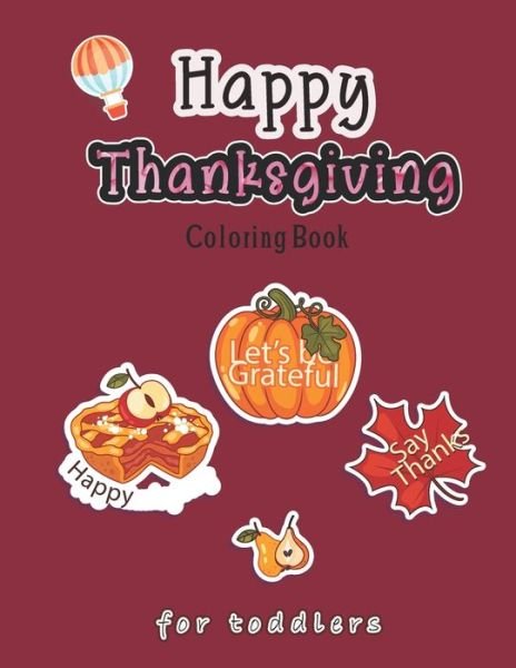 Happy Thanksgiving Coloring Book for Toddlers - Tkrr Press Publication - Kirjat - Independently Published - 9798557157933 - sunnuntai 1. marraskuuta 2020