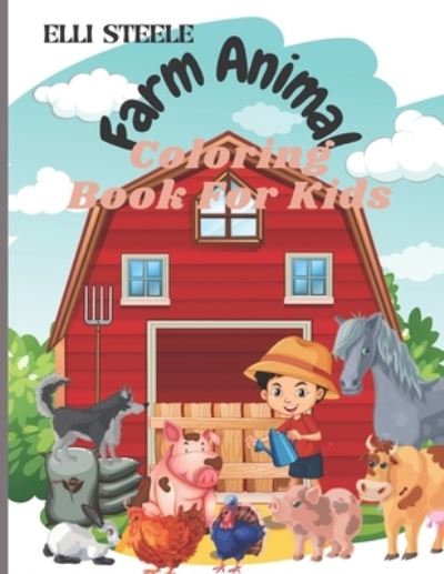 Cover for Elli Steele · Farm Animals Coloring Book For Kids (Paperback Book) (2020)