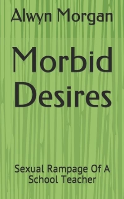 Cover for Alwyn Mark Morgan · Morbid Desires (Paperback Book) (2021)