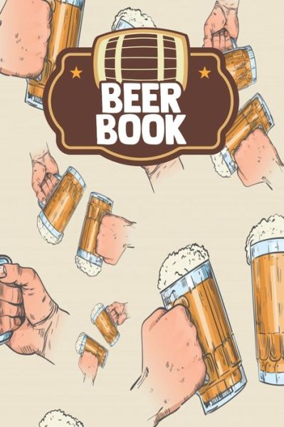 Beer Book - Beer Drinking Press - Kirjat - Independently Published - 9798608765933 - maanantai 3. helmikuuta 2020