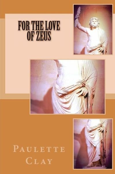 Cover for Paulette Clay · For the Love of Zeus (Taschenbuch) (2020)
