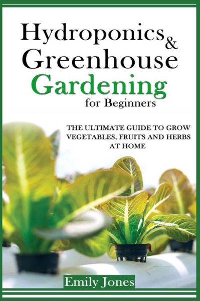 Cover for Emily Jones · Hydroponics and Greenhouse Gardening for Beginners (Paperback Book) (2020)