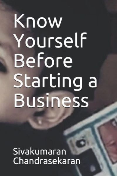 Cover for Sivakumaran Chandrasekaran · Know Yourself Before Starting a Business (Paperback Book) (2020)