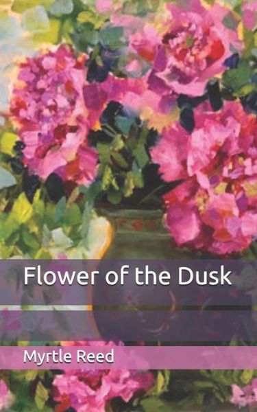 Cover for Myrtle Reed · Flower of the Dusk (Paperback Book) (2020)