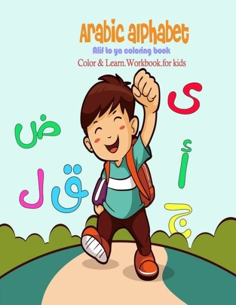 Cover for Nada Abdorahman · Arabic Alphabets Alif to Ya Coloring Book Color and Learn Workbook for Kids: Learn Arabic Alphabets While Coloring Unique Illustrations of Animals Great for Kids and Preschoolers (Paperback Book) (2020)