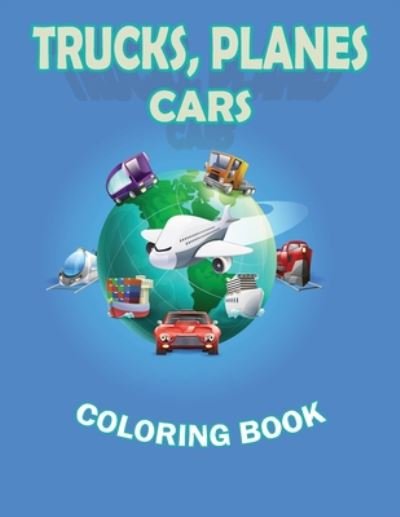 Cover for Ioan Sergiu Fodor · Trucks Planes Cars Coloring Book (Paperback Bog) (2020)