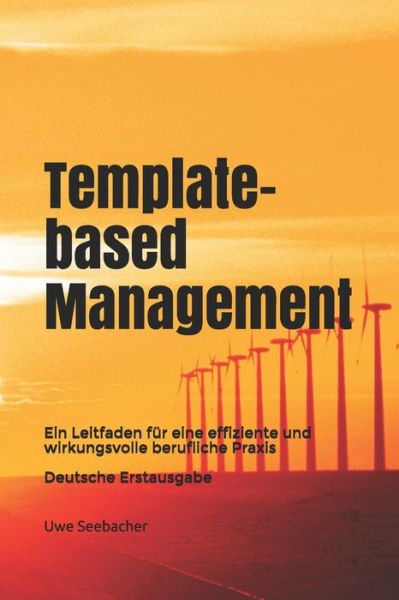Cover for Uwe Seebacher · Template-based Management: Ein Leitfaden fur eine effiziente und wirkungsvolle berufliche Praxis (Paperback Book) (2020)