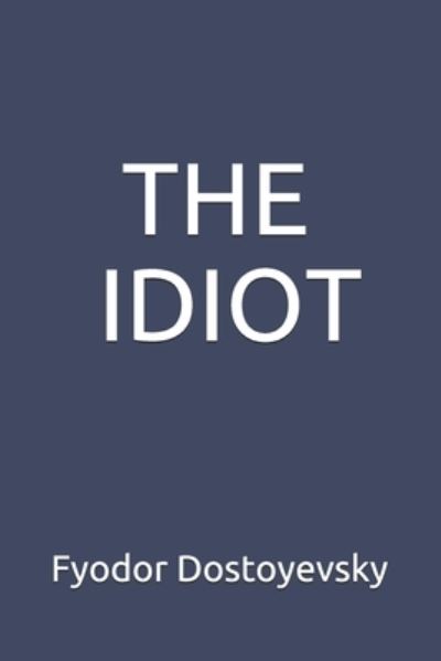 Cover for Fyodor Dostoyevsky · The Idiot (Paperback Bog) (2020)