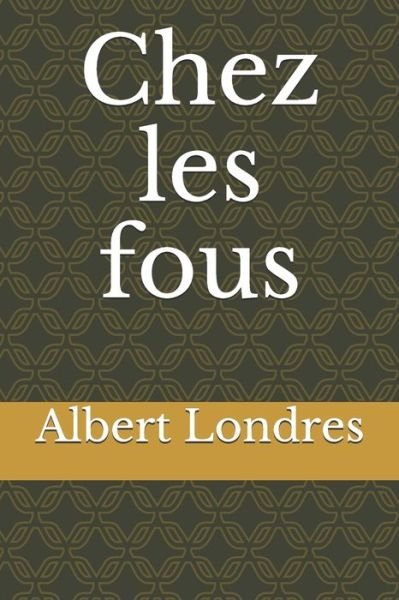 Cover for Albert Londres · Chez les fous (Taschenbuch) (2020)