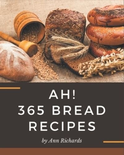 Cover for Ann Richards · Ah! 365 Bread Recipes (Paperback Bog) (2020)