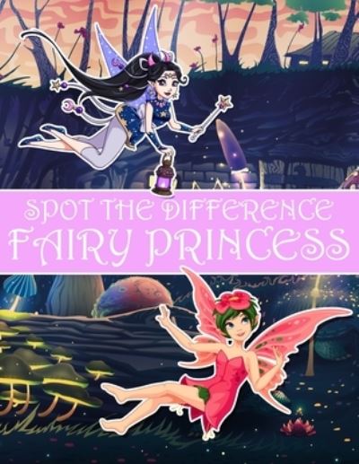 Cover for Nick Marshall · Spot the Difference Fairy Princess!: A Fun Search and Find Books for Children 6-10 years old - Activity Book for Kids (Taschenbuch) (2021)