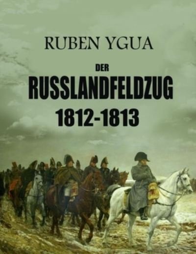 Cover for Ruben Ygua · Der Russlandfeldzug (Paperback Book) (2021)
