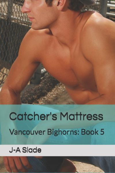 Catcher's Mattress - J-A Slade - Books - Independently Published - 9798735159933 - April 8, 2021