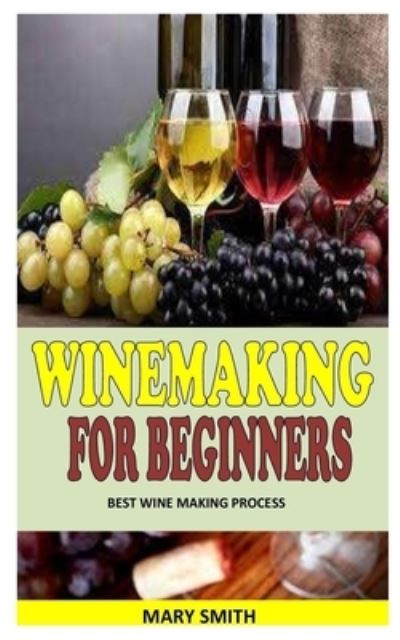 Cover for Mary Smith · Winemaking for Beginners (Paperback Book) (2021)