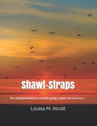 Cover for Louisa M Alcott · Shawl-Straps (Paperback Book) (2021)