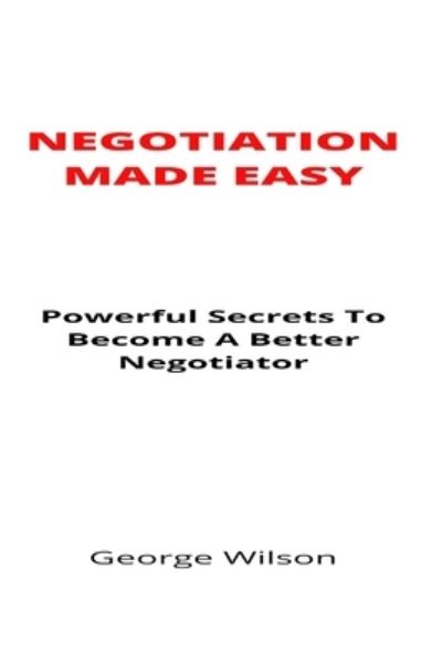 Cover for George Wilson · Negotiation Made Easy (Paperback Book) (2021)