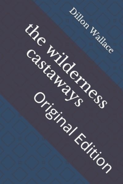 Cover for Dillon Wallace · The wilderness castaways (Paperback Book) (2021)