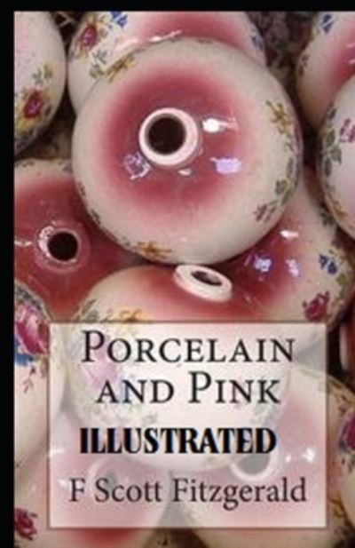 Cover for Francis Scott Fitzgerald · Porcelain and Pink Illustrated (Paperback Book) (2021)