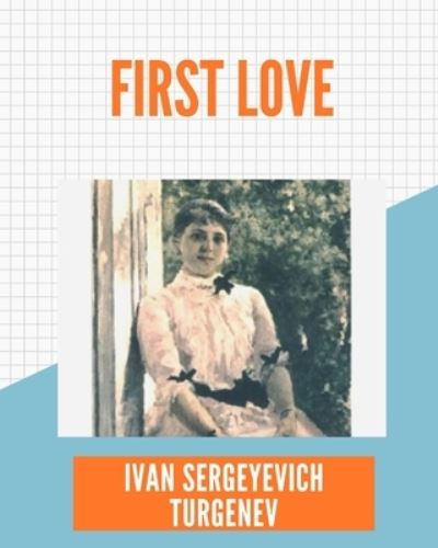 Cover for Ivan Sergeyevich Turgenev · First Love by Ivan Sergeyevich Turgenev (Paperback Book) (2021)