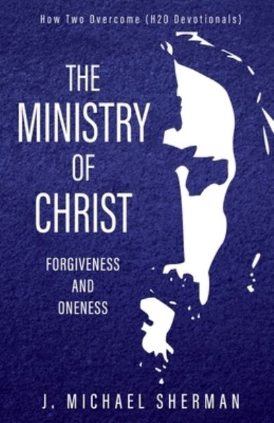 Ministry of Christ - Jordan Sherman - Books - Trilogy Christian Publishing, Inc. - 9798887380933 - June 6, 2023