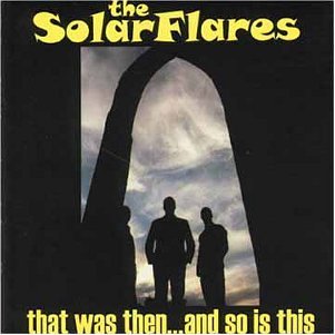 Cover for Solar Flares · That Was then &amp; So is Thi (CD) (2002)