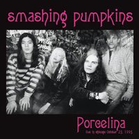 Porcelina: Live in Chicago October 12, 1995 - The Smashing Pumpkins - Music - LIVELY YOUTH - 0637913528934 - April 20, 2018