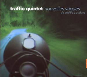 Cover for Traffic Quintet · Nouvelles Vagues from Godard to Audiard (CD) (2007)