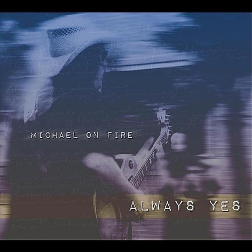 Always Yes - Michael on Fire - Music - CD Baby - 0828958002934 - January 18, 2011