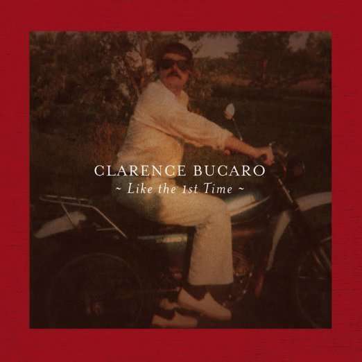 Cover for Clarence Bucaro · Like the 1st Time (CD) (2015)