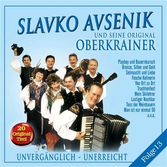 Unvergänglich-unerreicht,folge 13 - Slavko Und Seine Original Oberkrainer Avsenik - Musik - BOGNE - 4012897146934 - 2 juli 2012