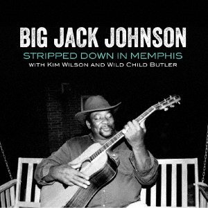 Cover for Big Jack Johnson · Stripped Down In Memphis (CD) [Japan Import edition] (2022)