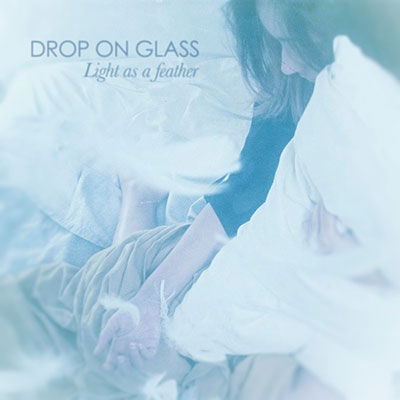 Cover for Drop On Glass · Light As A Feather (CD) [Japan Import edition] (2022)