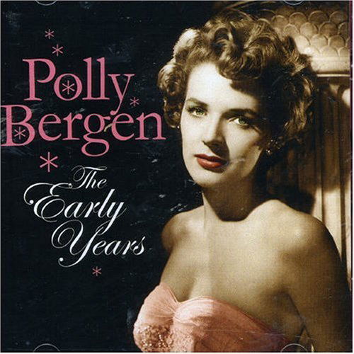 Early Years - Polly Bergen - Musiikki - SEPIA - 5055122110934 - tiistai 8. toukokuuta 2007