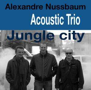 Cover for Jungle City · Alexandre Nussbaum Acoustic Trio (CD) (2010)