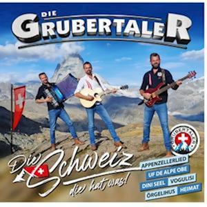 Cover for Die Grubertaler · Die Schweiz Die Hat Was! (CD)