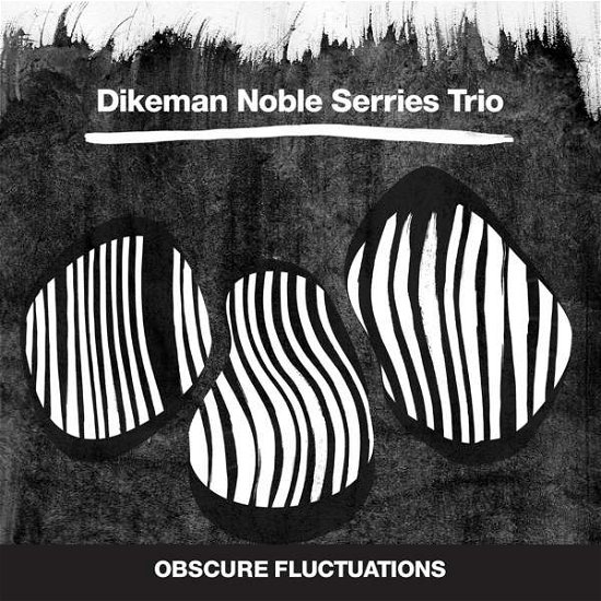 Cover for Dikeman / Noble / Serries Trio · Obscure Fluctuations (LP) (2015)