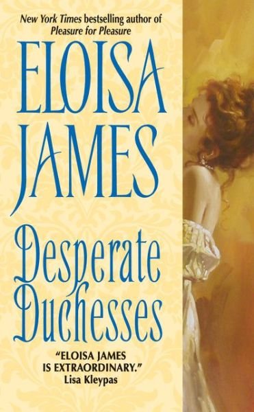 Cover for Eloisa James · Desperate Duchesses - Desperate Duchesses (Paperback Book) [1st Avon Bks Ppbk Print., June 2007 edition] (2007)
