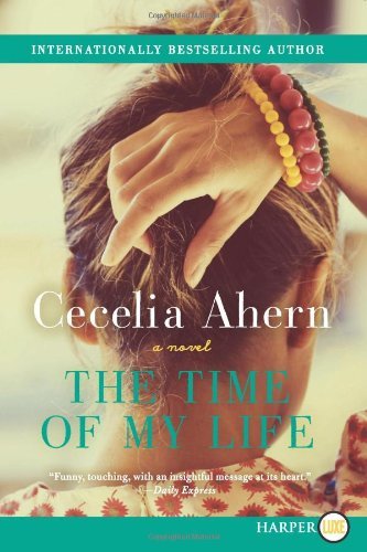 Cover for Cecelia Ahern · The Time of My Life Lp: a Novel (Pocketbok) [Lgr edition] (2013)