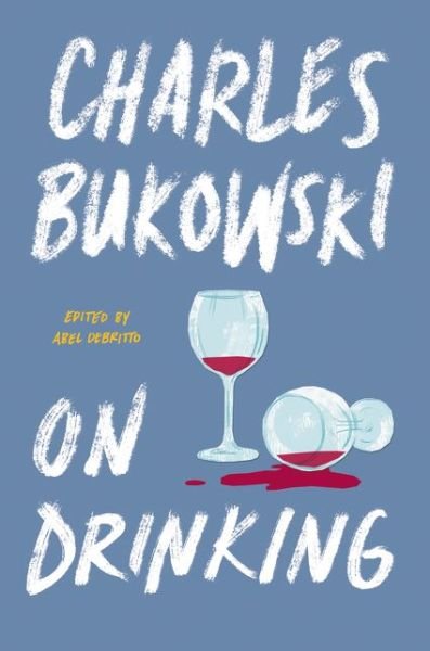 Cover for Charles Bukowski · On Drinking (Gebundenes Buch) (2019)