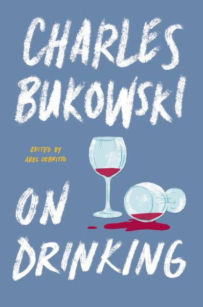 Cover for Charles Bukowski · On Drinking (Hardcover bog) (2019)