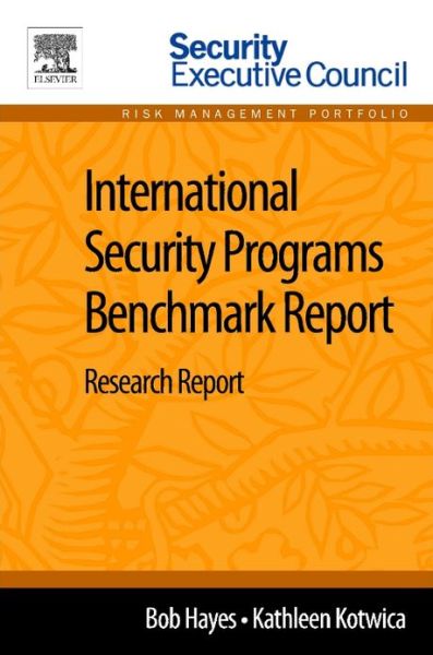 Cover for Hayes, Bob (Managing Director, Security Executive Council; former CSO, Georgia-Pacific) · International Security Programs Benchmark Report: Research Report (Paperback Book) (2013)